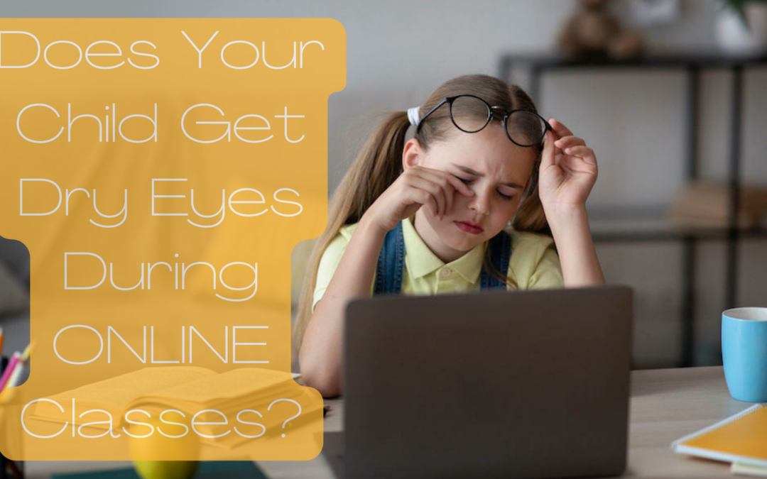 Does Your Child Get Dry Eyes During ONLINE Classes?