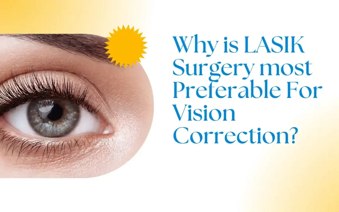 Why is LASIK Surgery most Preferable For Vision Correction?