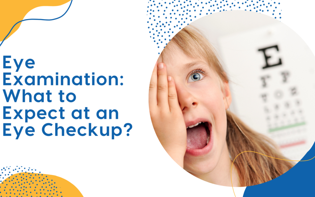 Eye Examination: What to Expect at an Eye Checkup?