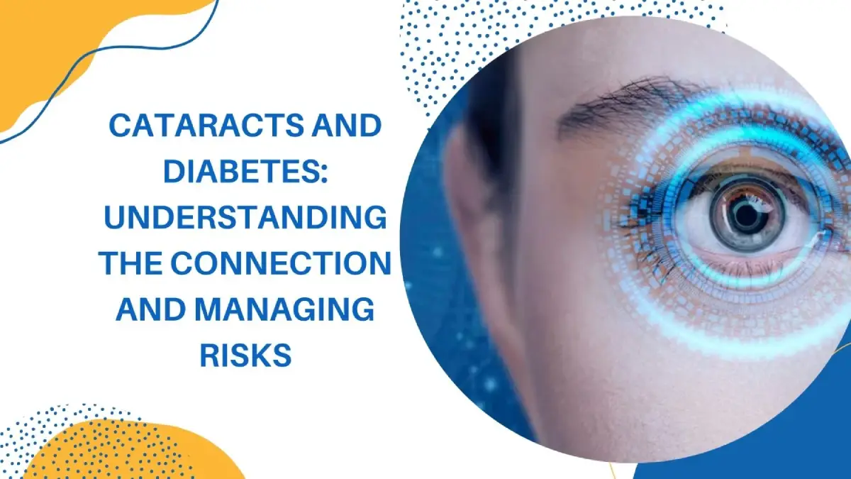 Cataracts and Diabetes: Understanding the Connection