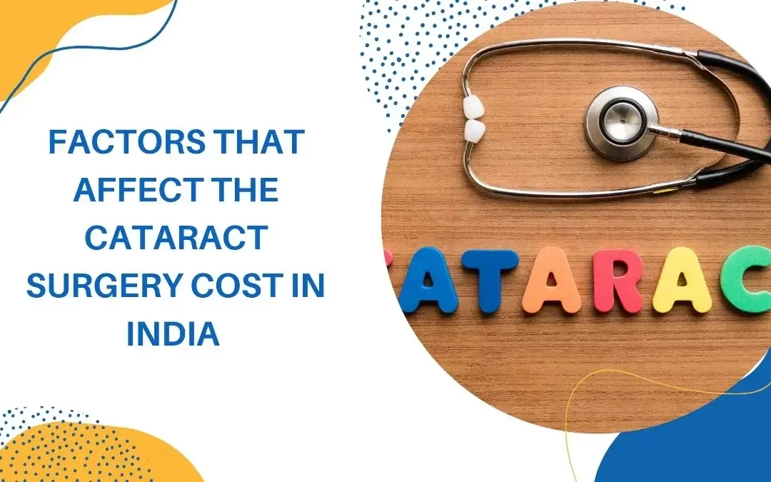 Factors that affect the cataract surgery cost in India